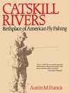 Cover image for Catskill Rivers: Birthplace of American Fly Fishing